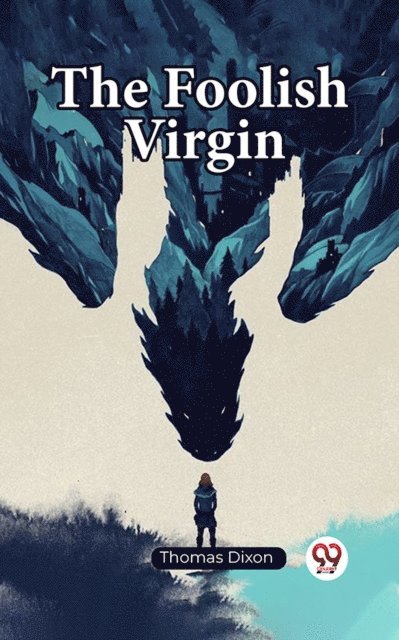 Thomas Dixon - Foolish Virgin, E-bok