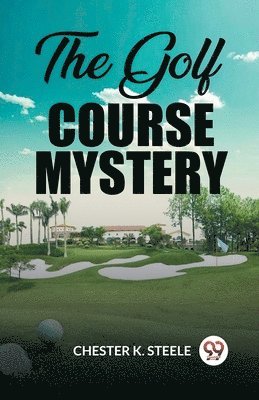 Chester K Steele - Golf Course Mystery (Edition2023), Häftad