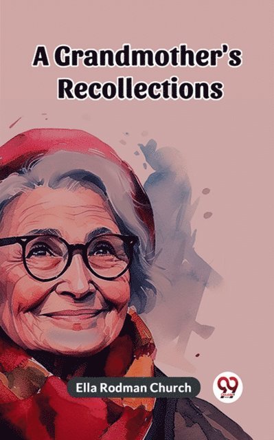 Ella Rodman Church - Grandmother's Recollections, E-bok