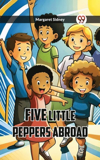Margaret Sidney - Five Little Peppers Abroad, E-bok