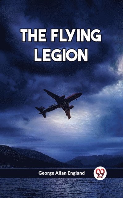 George Allan England - Flying Legion, E-bok