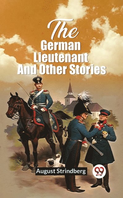 August Strindberg - German Lieutenant And Other Stories, E-bok