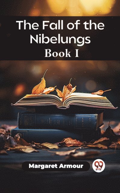 Margaret Armour - Fall of the Nibelungs Book I, E-bok