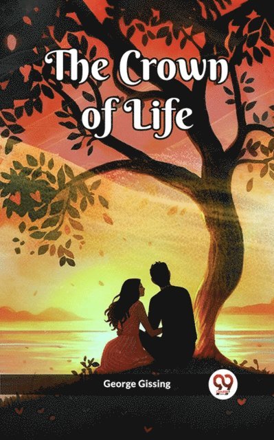 George Gissing - Crown Of Life, E-bok