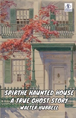 Walter Hubbell - Haunted House A True Ghost Story (Edition2024), Häftad