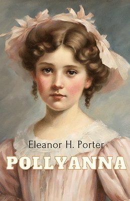 Eleanor H Porter - Pollyanna (Edition2024), Häftad