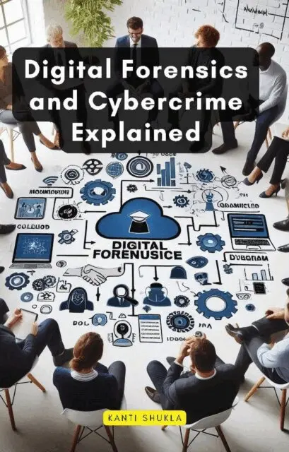 Kanti Shukla - Digital Forensics and Cybercrime Explained, E-bok. Tillgänglighet: Lägg i varukorg