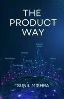 Sunil Mishra - The Product Way, Häftad. Tillgänglighet: Lägg i varukorg