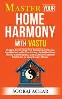 Sooraj Achar - Master Your HOME HARMONY With Vastu: Protect from Negative Energies, Embrace Equilibrium with Zen Living, Build Resilient Family Connections, and Cult, Häftad. Tillgänglighet: Lägg i varukorg