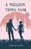 Shuchi Batra - A Million Times over, Häftad