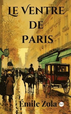 Émile Zola - Le Ventre de Paris, Inbunden