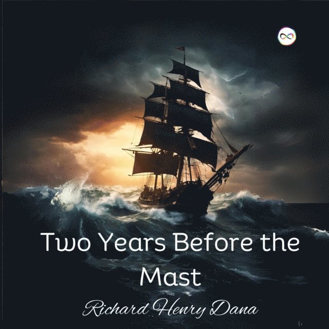 Richard Henry Dana - Two Years Before the Mast, E-bok