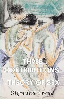 Sigmund Freud - Three Contributions to the Theory of Sex  (Edition2024), Häftad. Tillgänglighet: Lägg i varukorg