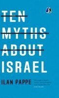 Ilan Pappe - Ten Myths About Israel, Inbunden
