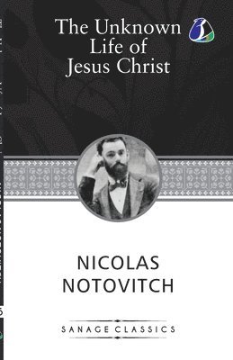 Nicolas Notovitch - Unknown Life of Jesus Christ, Övrigt