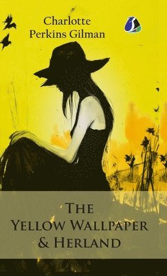 Charlotte Perkins Gilman - Yellow Wallpaper & Herland, Inbunden