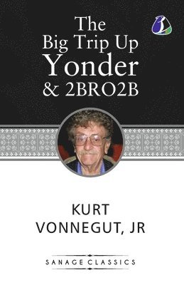 Kurt Vonnegut - Kurt Vonnegut Collection The Big Trip Up Yonder & 2 B R 0 2 B, Övrigt