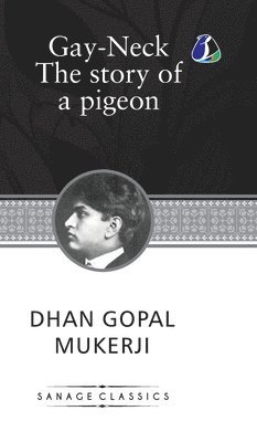Dhan Gopal Mukerji - Gay-Neck, The Story of a Pigeon, Inbunden