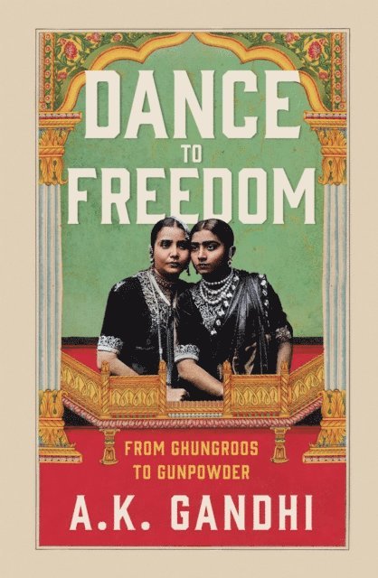 A.K. Gandhi - Dance to Freedom, E-bok