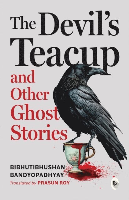 Bibhutibhushan Bandyopadhyay - Devil's Teacup and Other Ghost Stories, E-bok
