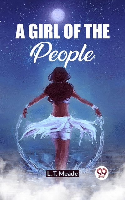 L. T. Meade - Girl Of The People, E-bok