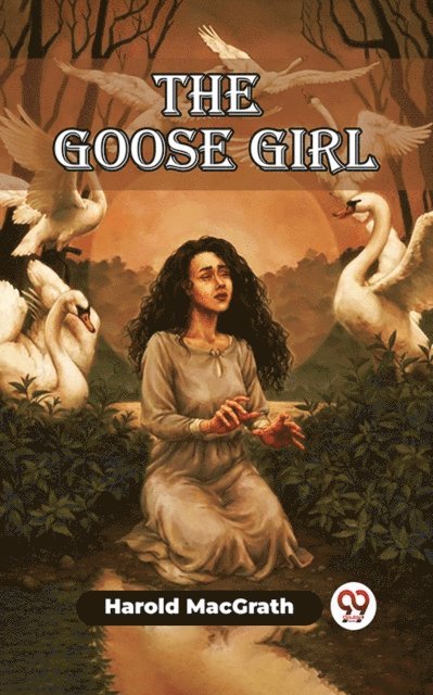Harold MacGrath - Goose Girl, E-bok