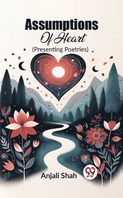 Anjali Shah - Assumptions Of Heart (Presenting Poetries), E-bok. Tillgänglighet: Lägg i varukorg