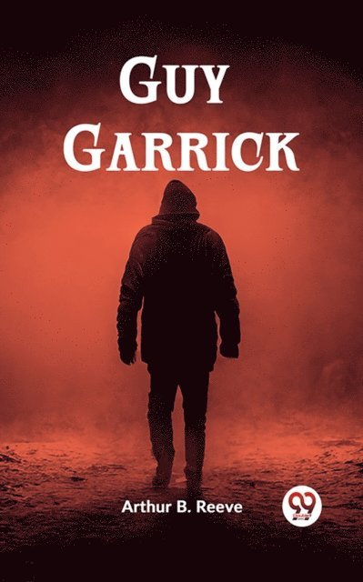 Arthur B. Reeve - Guy Garrick, E-bok