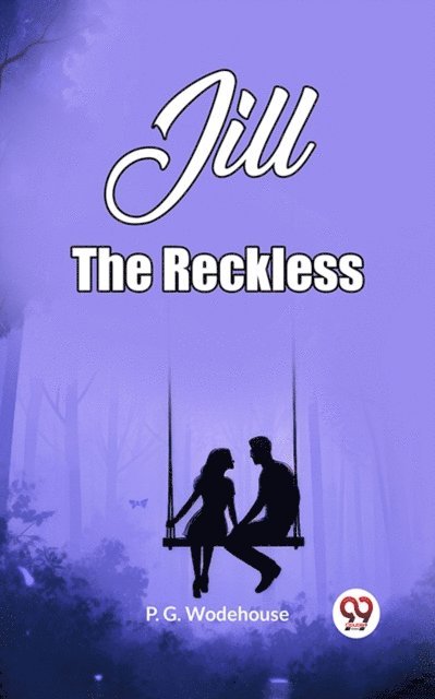 P. G. Wodehouse - Jill The Reckless, E-bok