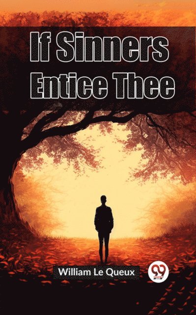 William Le Queux - If Sinners Entice Thee, E-bok
