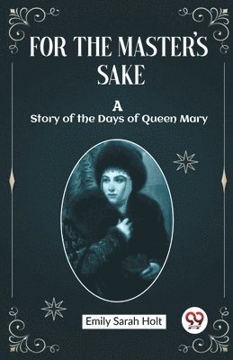 For the Master's SakeA Story of the Days of Queen Mary (Edition2023)