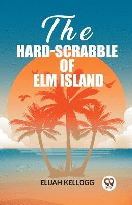 Hard-Scrabble of Elm Island (Edition2023)