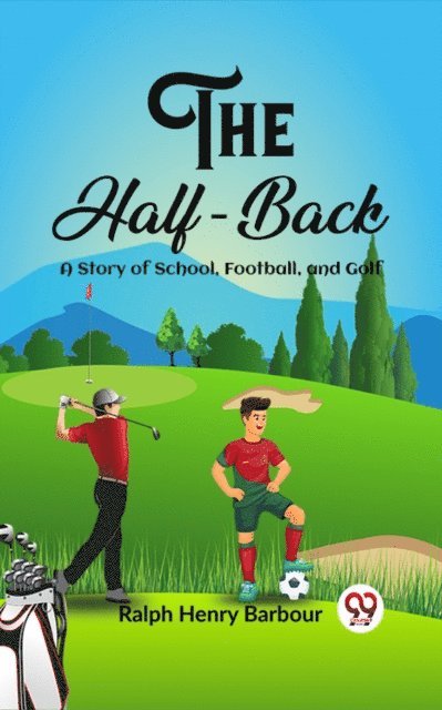 Ralph Henry Barbour - Half-Back A Story of School, Football, and Golf, E-bok