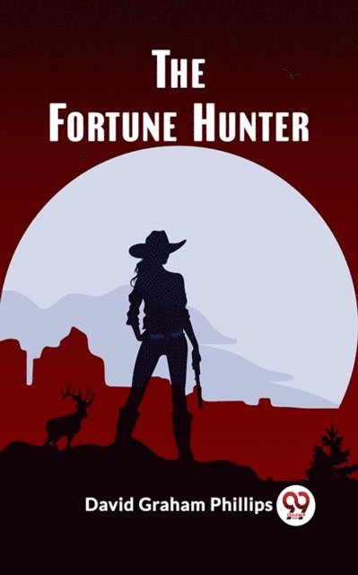 David Graham Phillips - Fortune Hunter, E-bok