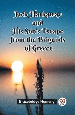 Jack Harkaway and His Son's Escape from the Brigands of Greece (Edition2023)