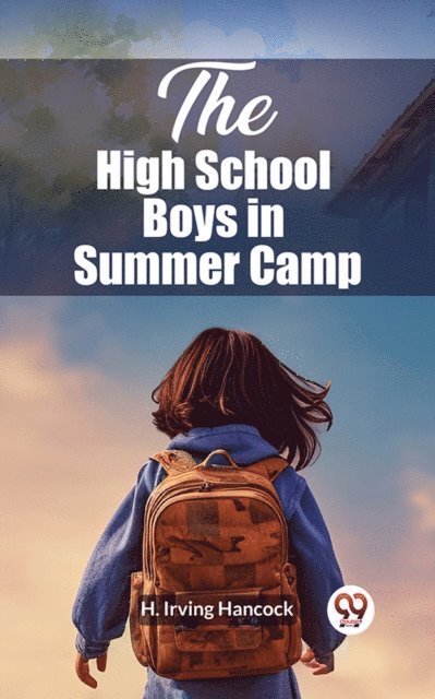 H. Irving Hancock - High School Boys in Summer Camp, E-bok