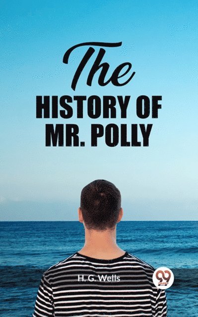 H. G. Wells - History of Mr. Polly, E-bok