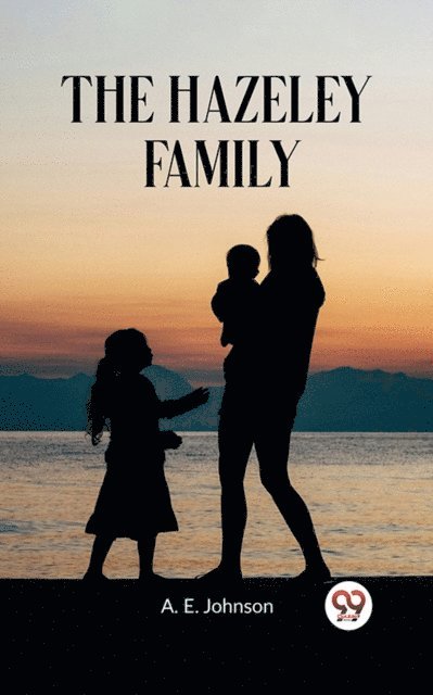 A. E. Johnson - Hazeley Family, E-bok