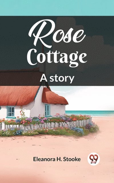 Rose Cottage A story