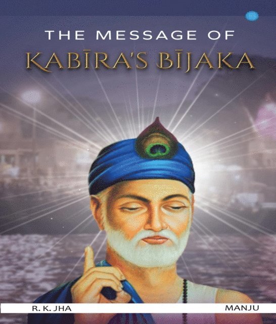 Manju, R. K. Jha - Message of Kabira's Bijaka, E-bok