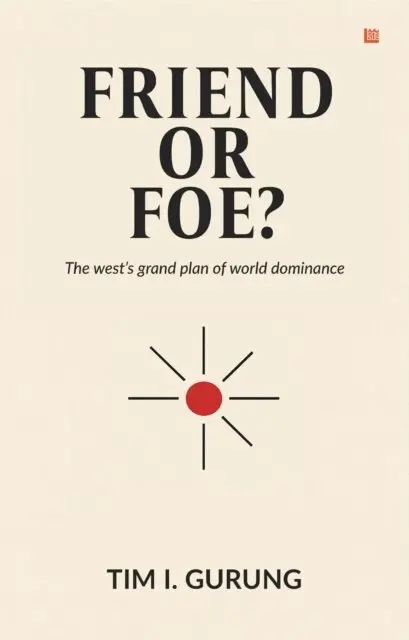 Tim I. Gurung - &quote;Friend or Foe? The west's great plan of world dominance&quote;, E-bok. Tillgänglighet: Lägg i varukorg