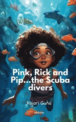 Kajari Guha - Pink ,Pip and Rick...the Scuba Divers!, Häftad