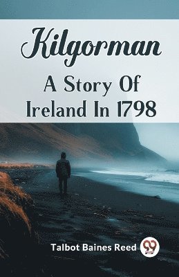 KilgormanA Story Of Ireland In 1798 (Edition2024)