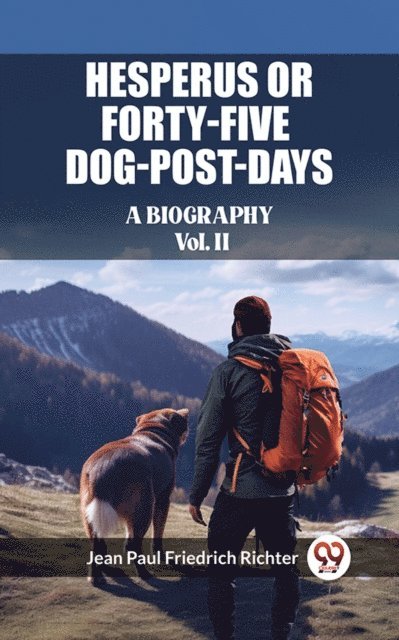Jean Paul Friedrich Richter - Hesperus or Forty-Five Dog-Post-Days A Biography Vol. II, E-bok