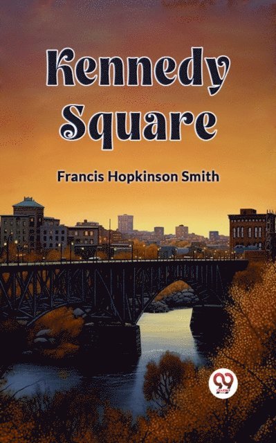 Francis Hopkinson Smith - Kennedy Square, E-bok
