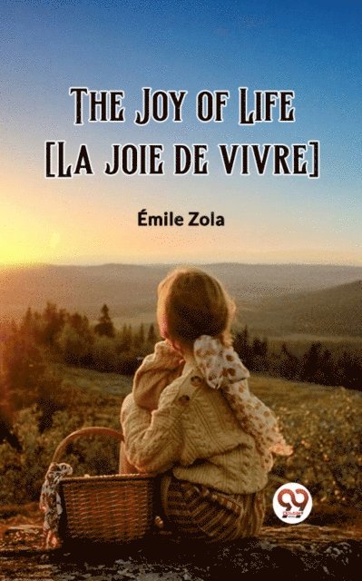 Emile Zola - Joy of Life [La joie de vivre], E-bok