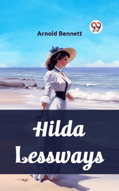 Arnold Bennett - Hilda Lessways, E-bok