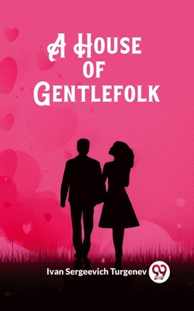 Ivan Sergeevich Turgenev - House of Gentlefolk, E-bok