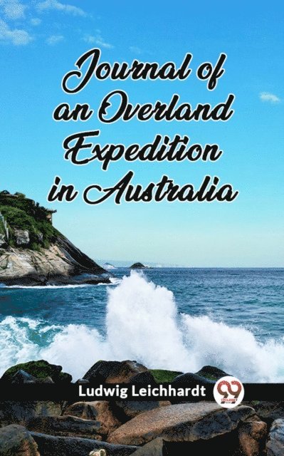 Ludwig Leichhardt - Journal of an Overland Expedition in Australia, E-bok