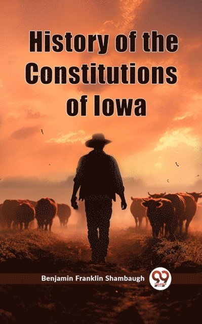 Benjamin Franklin Shambaugh - History of the Constitutions of Iowa, E-bok